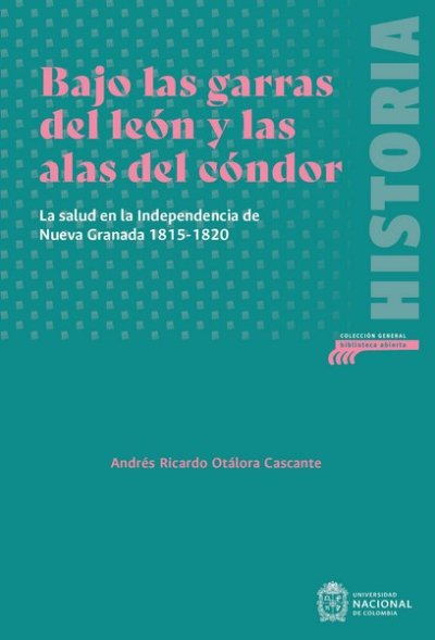 Libro: Bajo las garras del león y las alas del cóndor | Autor: Andrés Ricardo Otálora Cascante | Isbn: 9789585052697