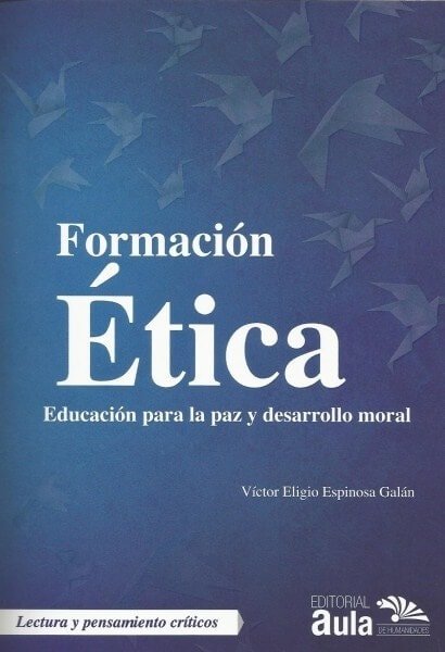Formación ética. Educación para la paz y desarrollo moral - Víctor Eligio Espinosa Galán - 9789585922501