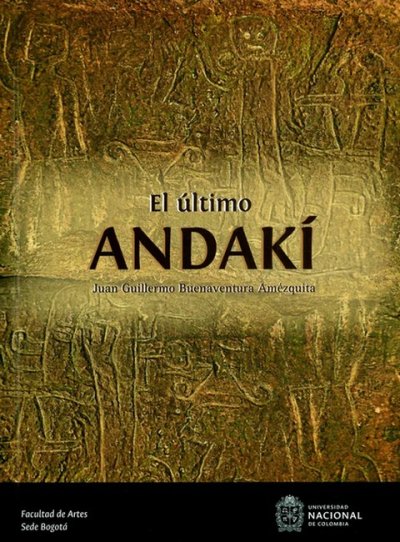 Libro: El último Andakí | Autor: Juan Guillermo Buenaventura Amezquita | Isbn: 9789587836486