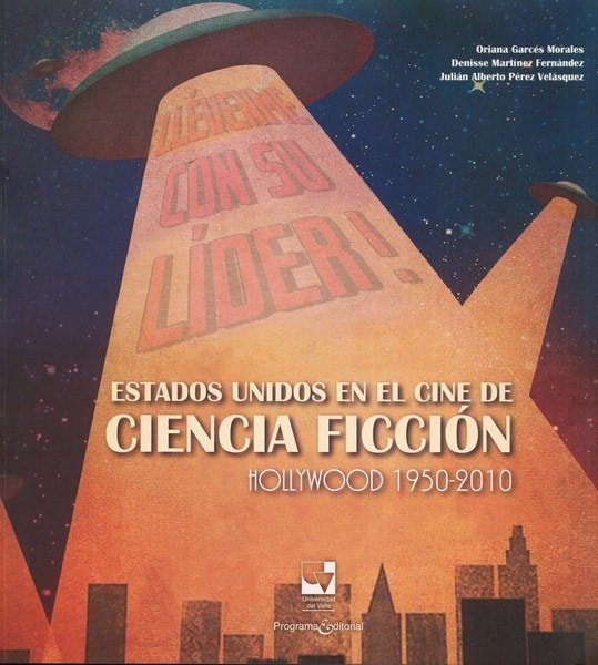 Libro: Estados unidos en el cine de ciencia ficción - Autor: Oriana Garcés Morales - Isbn: 9789587653601