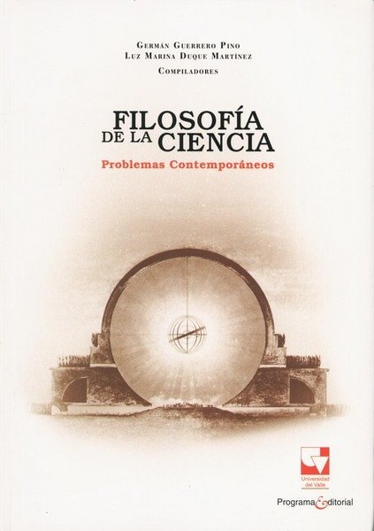 Libro: Filosofía de la ciencia. Problemas contemporáneos - Autor: Germán Guerrero Pino - Isbn: 9789587651669