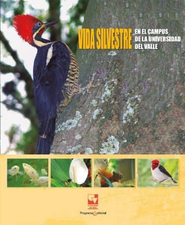 Libro: Vida silvestre. En el campus de la Universidad del Valle | Autor: Jaime Ricardo Cantera Kintz | Isbn: 9789586707831