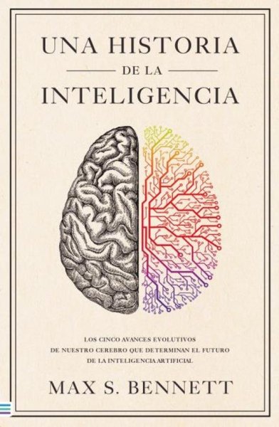 Libro: Una historia de la inteligencia | Autor: Bennett Max | Isbn: 9788492917303