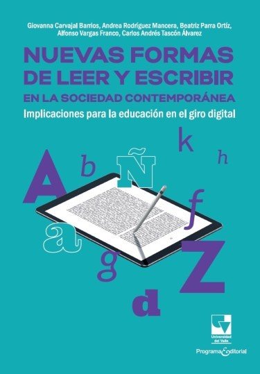 Libro: Nuevas formas de leer y escribir en la sociedad contemporánea Implicaciones para la educación en el giro digital | Autor: Autores Varios | Isbn: 9789585071810