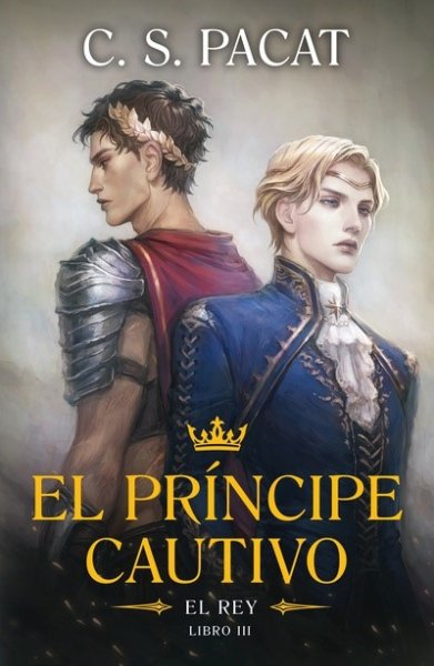 Libro: El príncipe cautivo: El rey | Autor: C.s. Pacat | Isbn: 9788410085305