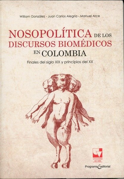 Libro: Nosopolítica de los discursos biomédicos en colombia - Autor: William González - Isbn: 9789587653564