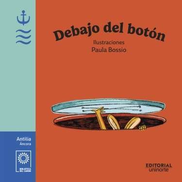 Libro: Debajo el botón | Autor: Paula Bossio | Isbn: 9789587896701