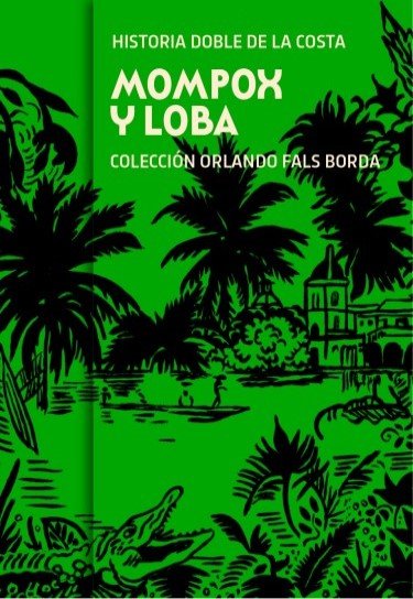  Historia doble de la costa - Tomo 1. Mompox y Loba