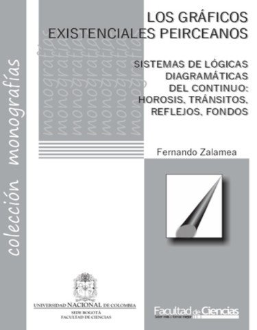 Libro: Los gráficos existenciales peirceanos | Autor: Fernando Zalamea Traba | Isbn: 9789587194869