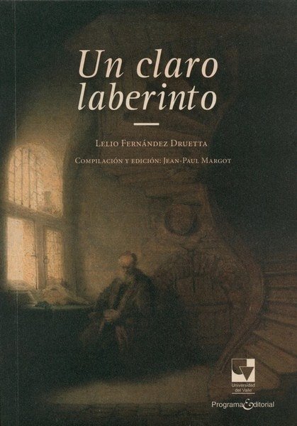 Libro: Un claro laberinto - Autor: Lelio Fernández Druetta - Isbn: 9789587653076