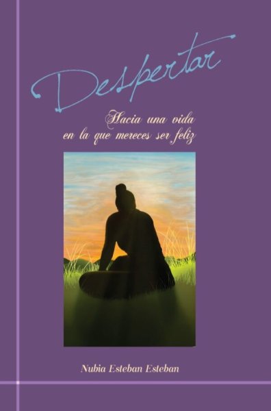 Libro: Despertar. Hacia una vida en la que mereces ser feliz | Autor: Nubia Esteban Esteban | Isbn: 9789580900511