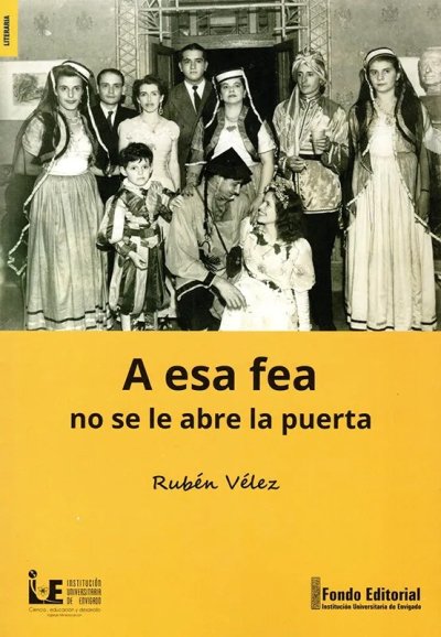 Libro: A esa fea no se le abre la puerta | Autor: Rubén Vélez | Isbn: 9789585330313