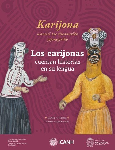 Libro: Karijona womirï tae tïwomirïko jojonojïrïko | Autor: Camilo Alberto Robayo Romero | Isbn: 9789585056961