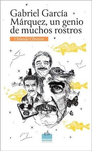 Libro: Gabriel García Márquez. Un Genio De Muchos Rostros | Autor: Orlando Oliveros | Isbn: 9786289658873