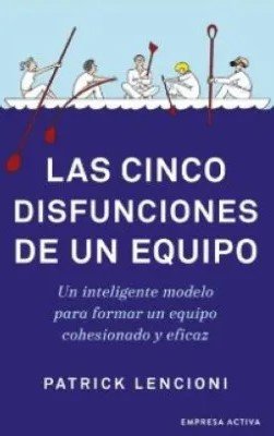 Libro: Las cinco disfunciones de un equipo. 3ra. Edición | Autor: Patrick Lencioni | Isbn: 9788416997640