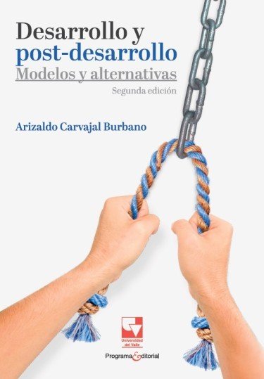 Libro: Desarrollo y post-desarrollo. Modelos y alternativas | Autor: Arizaldo Carvajal Burbano | Isbn: 9789585073265
