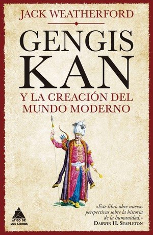 Libro: Gengis kan y la creacion del mundo moderno | Autor: Jack Weatherford | Isbn: 9788417743628