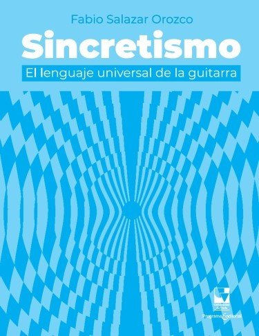 Libro: Sincretismo: El lenguaje universal de la guitarra | Autor: Fabio Salazar Orozco | Isbn: 9790801631763