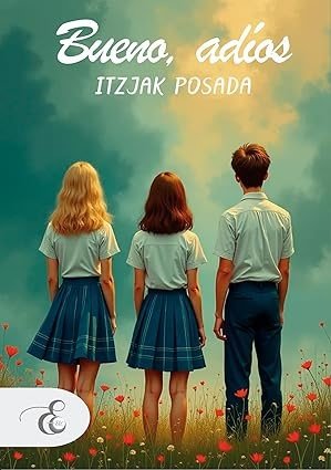 Libro: Bueno, adiós | Autor: Itzjak Posada | Isbn: 9786289508314