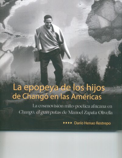Libro: La epopeya de los hijos de changó en las americas | Autor: Darío Henao Restrepo | Isbn: 9786287798250