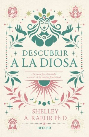 Libro: Descubrir a la diosa | Autor: Shelley A. Kaehr | Isbn: 9786289564877
