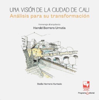  Una visión de la ciudad de Cali. Análisis para su transformación