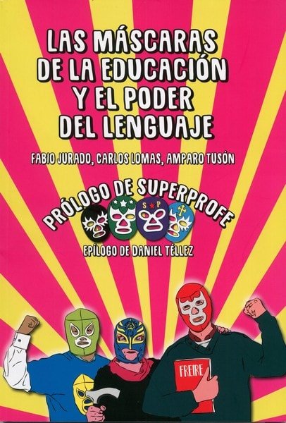 Libro: Las máscaras de la educación y el poder del lenguaje - Autor: Fabio Jurado Valencia - Isbn: 9789585421233