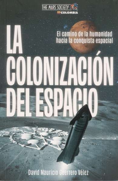 Libro: La colonizacion del espacio | Autor: David Mauricio Guerrero Velez | Isbn: 9786280113852