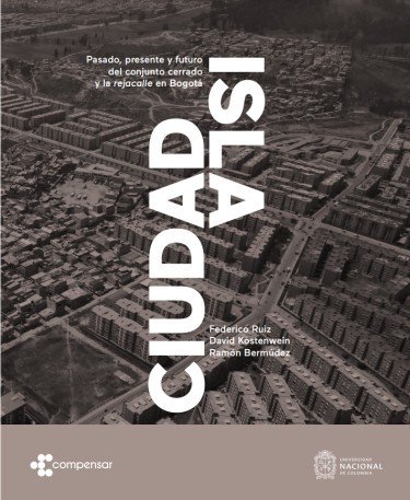Libro: Ciudad Isla. Pasado, presente y futuro del conjunto cerrado y la rejacalle en Bogotá | Autor: Varios Autores | Isbn: 9789585058774
