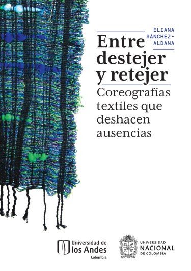  Entre destejer y retejer. Coreografías textiles que deshacen...