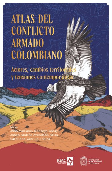Libro: Atlas del conflicto armado colombiano.  Actores, cambios territoriales y tensiones contemporáneas | Autor: Jhon Williams Montoya Garay | Isbn: 9786285030666