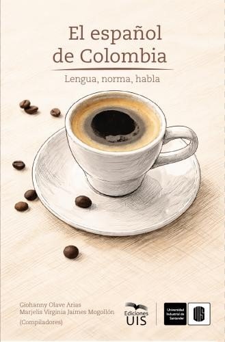 Libro: El español de Colombia: Lengua, norma, habla | Autor: Autores Varios | Isbn: 9786287768444