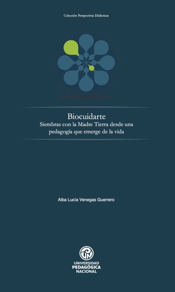  Biocuidarte. Siembras con la Madre Tierra desde las concepciones...