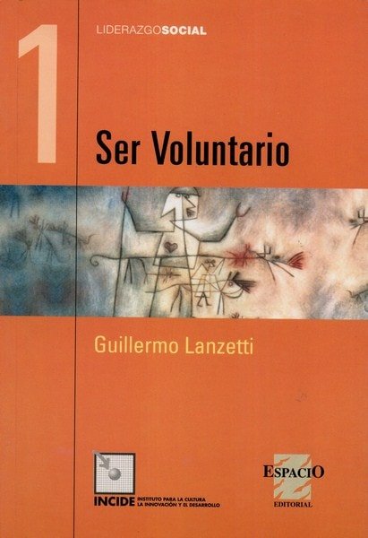 Libro: Ser voluntario - Autor: Guillermo Lanzetti - Isbn: 9508022310