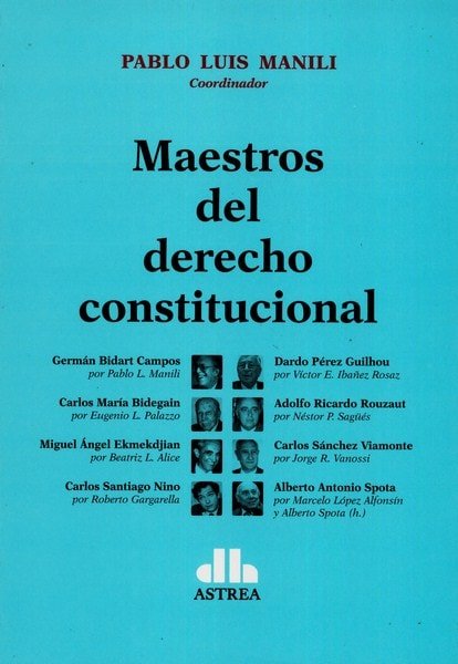 Libro: Maestros del derecho constitucional - Autor: Pablo Luis Manili - Isbn: 9789877061796