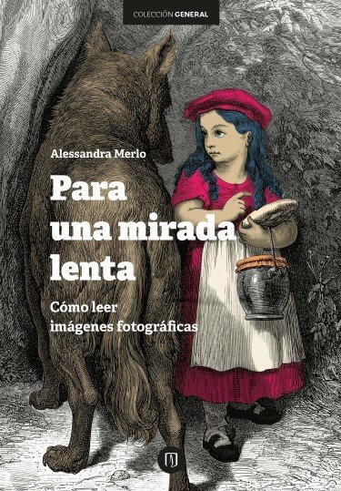  Para una mirada lenta. Cómo leer imágenes fotográficas