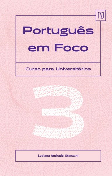  Português em Foco 3. Curso para Universitários