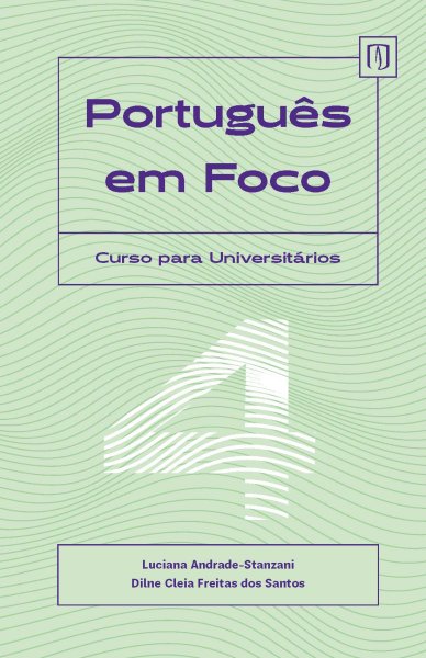  Português em Foco 4. Curso para Universitários