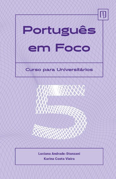  Português em Foco 5. Curso para Universitários