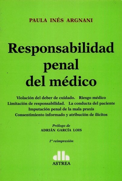 Libro: Responsabilidad penal del médico - Autor: Paula Inés Argani - Isbn: 9789877060416