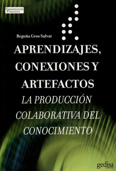 Libro: Aprendizajes, conexiones y artefactos - Autor: Begoña Gros Salvat - Isbn: 9788497842532