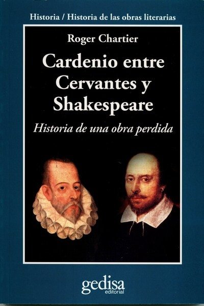 Libro: Cardenio entre cervantes y shakespeare - Autor: Roger Chartier - Isbn: 9788497846752