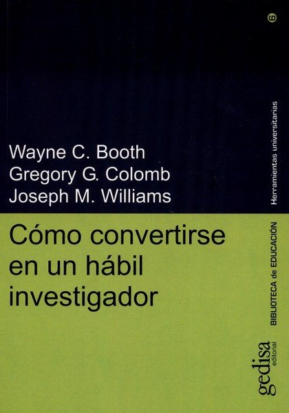 Libro: Cómo convertirse en un hábil investigador - Autor: Wayne C. Booth - Isbn: 9788474328172