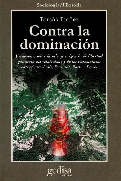 Libro: Contra la dominación - Autor: Tomás Ibañez - Isbn: 8497841085