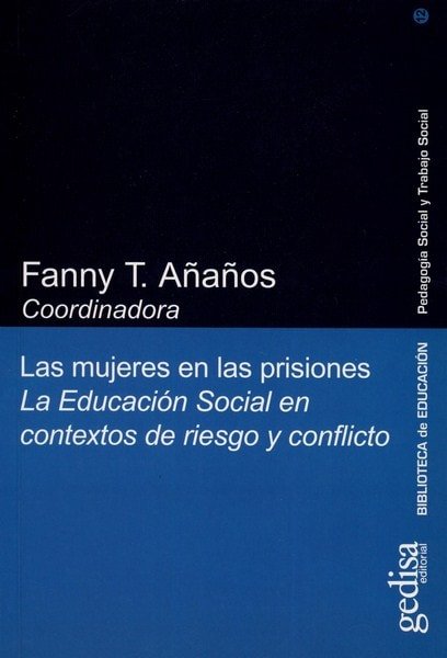 Libro: Las mujeres en la prisiones - Autor: Fanny T. Añaños - Isbn: 9788497841450