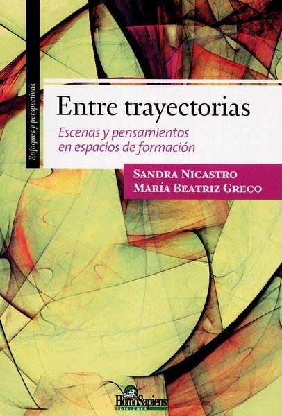 Libro: Entre trayectorias - Autor: Sandra Nicastro - Isbn: 9789508085962