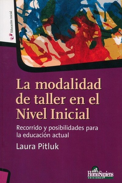 Libro: La modalidad de taller en el nivel inicial - Autor: Laura Pitluk - Isbn: 9789508085474