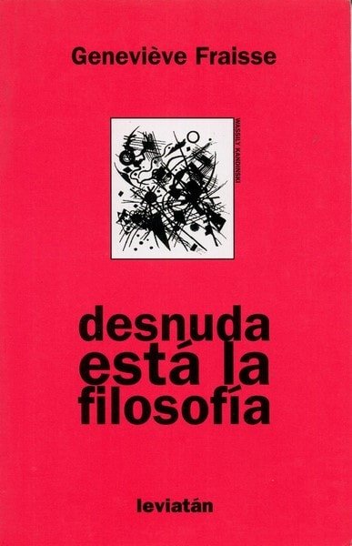Libro: Desnuda está la filosofía - Autor: Geneviéve Fraisse - Isbn: 9789875141377
