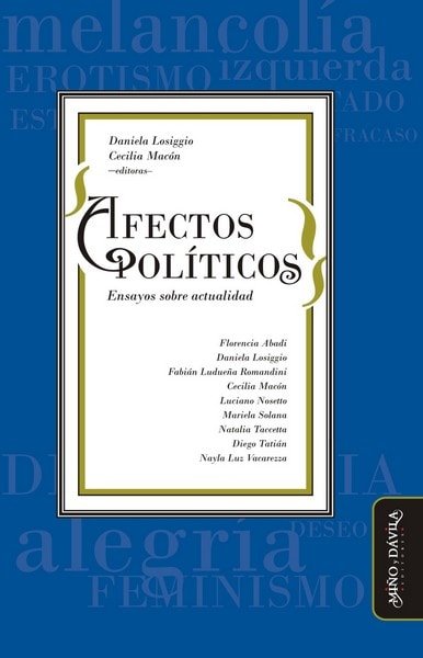 Libro: Afectos políticos. Ensayos sobre actualidad - Autor: Florencia Abadi - Isbn: 9788416467617