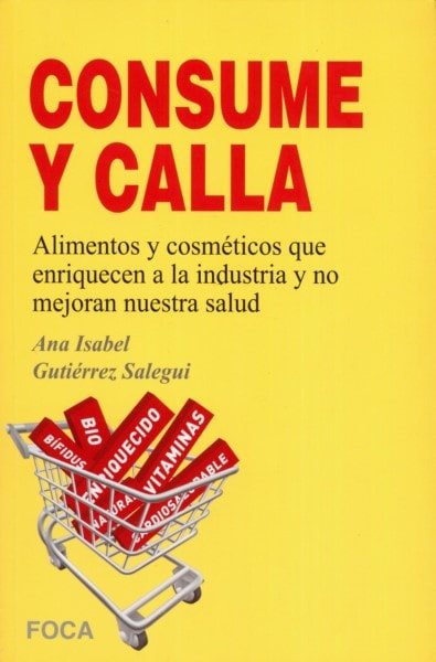 Libro: Consume y calla - Autor: Ana Isabel Gutiérrez Salegui - Isbn: 9788496797703
